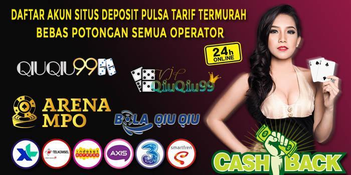 Situs Judi Deposit Pulsa Semua Operator Terbaik